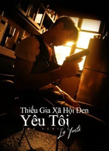 Thiếu Gia Xã Hội Đen Yêu Tôi 