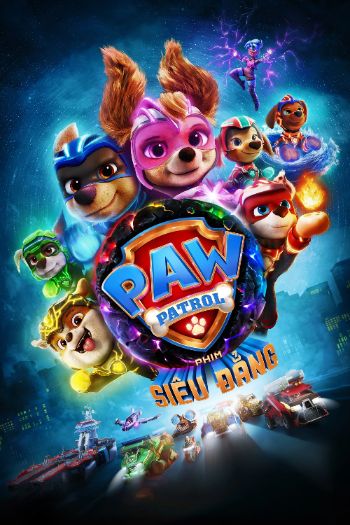 Paw Patrol: Phim Siêu Đẳng 