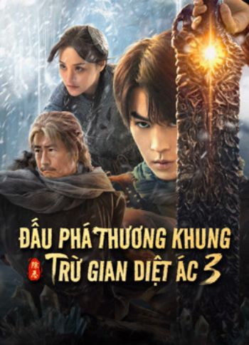 Đấu Phá Thương Khung 3: Trừ Gian Diệt Ác 